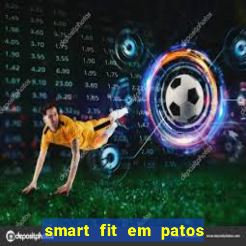 smart fit em patos de minas